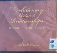 An Evolutionary Vision of Relationships written by Andrew Harvey and Chris Saade performed by Andrew Harvey and Chris Saade on Audio CD (Unabridged)
